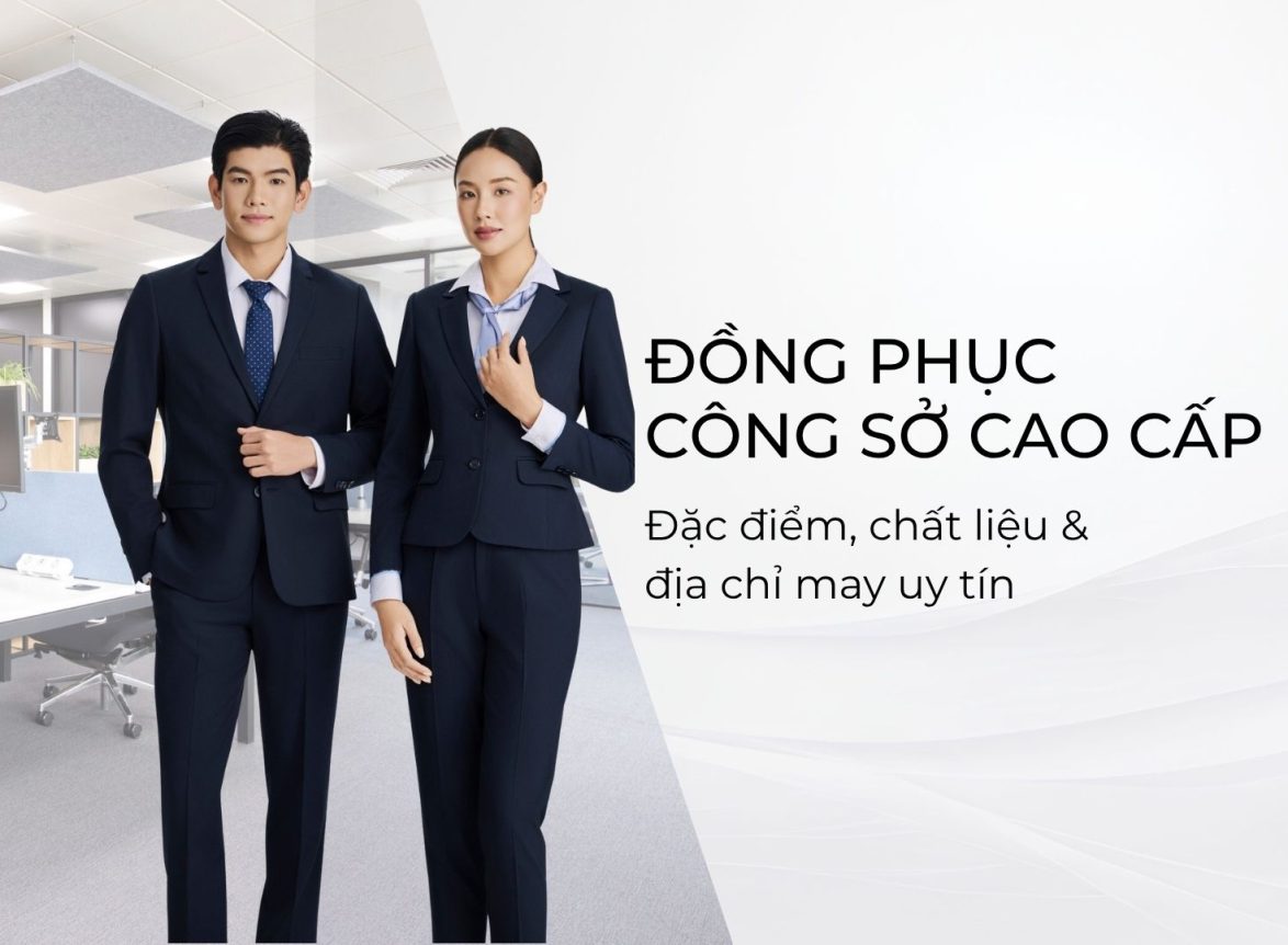 Đồng phục công sở cao cấp: đặc điểm, chất liệu & địa chỉ may uy tín